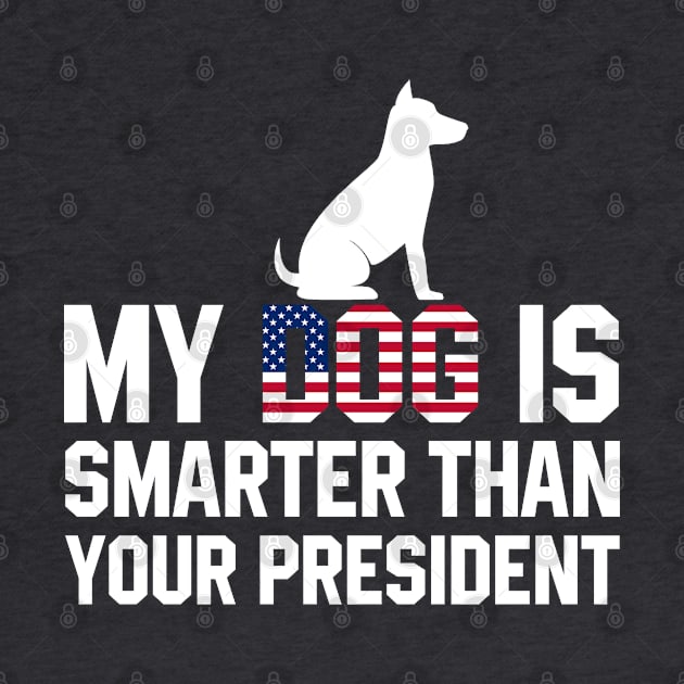 My Dog is Smarter than your President by MilotheCorgi